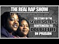 The Real Rap Show Infamous Women The Story Of The Scott Sisters Sentenced To Double Life