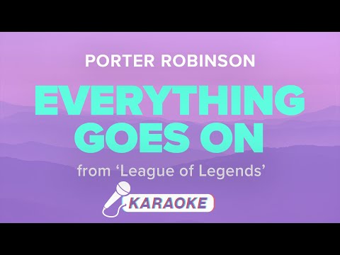 Porter Robinson - Everything Goes On (Karaoke)
