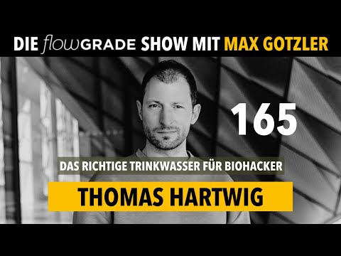 Das richtige Trinkwasser für Biohacker - Flowgrade Show 165 mit Thomas Hartwig