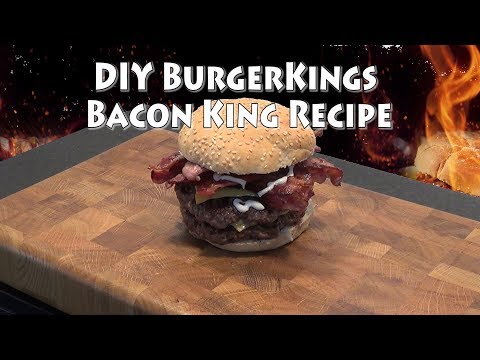 DIY Burger Kings Bacon King Copycat Recipe