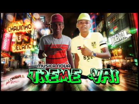 MC CHAVINHO E DELANO - TREME VAI - DJ DENTAO O VENENO DO RATO LANCAMENTO 2K17