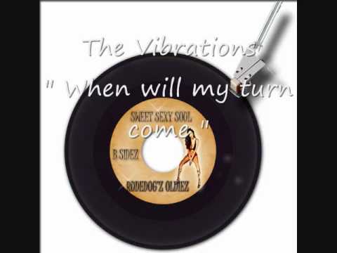 The Vibrations " When will my time come "