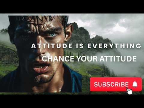 Change Your Attitude, Change Your Life.