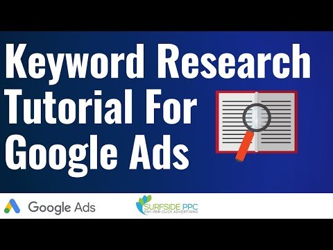 Keyword Research Tutorial For Google Ads Campaigns and PPC Advertising Campaigns