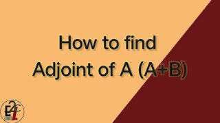 23 #Find adjoint of A(A+B)