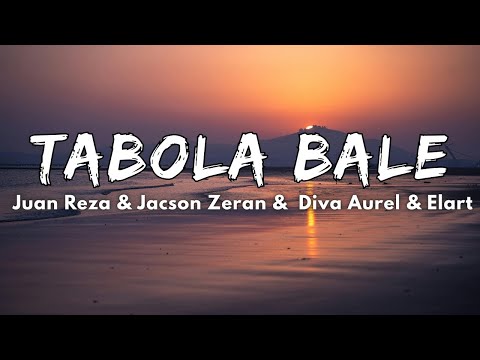 Juan Reza & Jacson Zeran & Diva Aurel & Elart‬ - TABOLA BALE (Official Music Video Lyric)