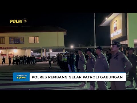 POLRES REMBANG GELAR PATROLI GABUNGAN PASTIKAN KEAMANAN MASYARAKAT