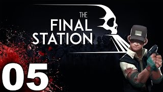 The Final Station - Got Dat Flap  - Part 5 Let's Play The Final Station