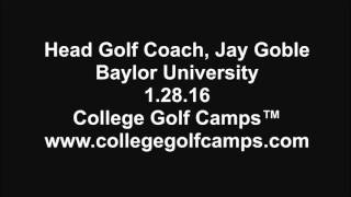 College Golf Camps™ interviews Head Golf Coach, Jay Goble, Baylor University