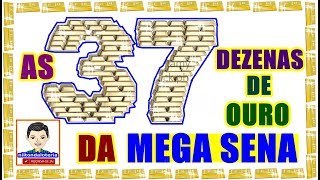 AS 37 DEZENAS DE OURO DA MEGA SENA!