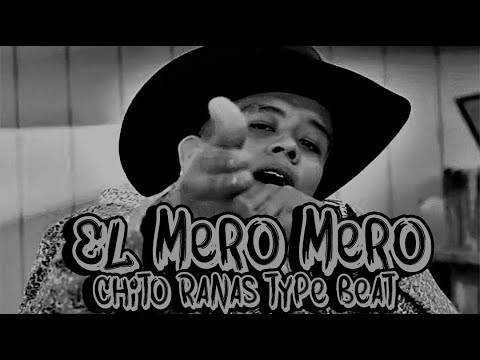 "EL MERO MERO" - CHITO RANAS TYPE BEAT (PROD. BY BABY WANKS BEATS)