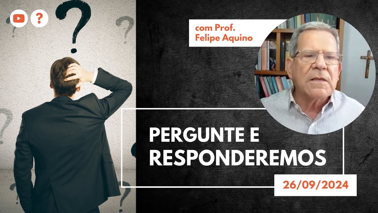 PERGUNTE E RESPONDEREMOS - 26.09..2024