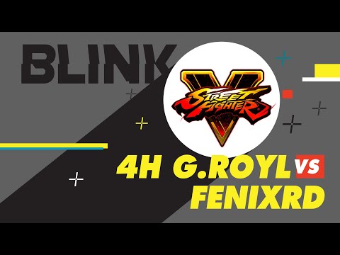 4H G.Royl vs FenixRD | Blink in da House: SFV:CE - Pool E1