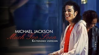 Michael Jackson | Much Too Soon (Extended Edit Version) | Montaje Video