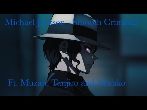 Michael Jackson - Smooth Criminal ft. Muzan Kibutsuji, Tanjiro Kamado and Nezuko Kamado