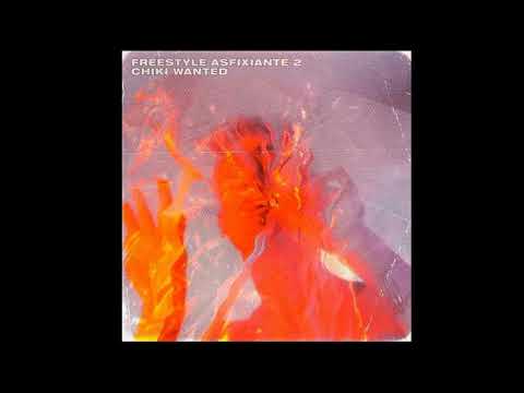 Chiki Wanted - Freestyle Asfixiante 2