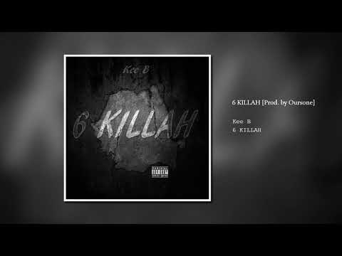 Kee B - 6 KILLAH (Official Audio) [Prod. by Oursone]