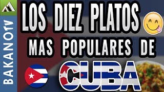 PLATOS TIPICOS CUBANOS (TOP 10) 🇨🇺 BakanoTV