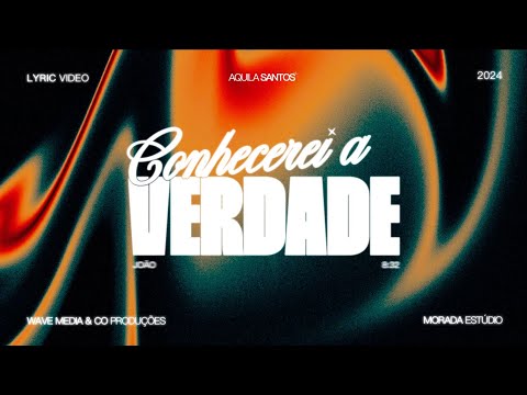 Conhecerei A Verdade - Áquila Santos