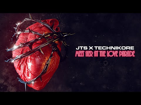 JTS x Technikore - Meet Her At The Love Parade [OneSeventy]