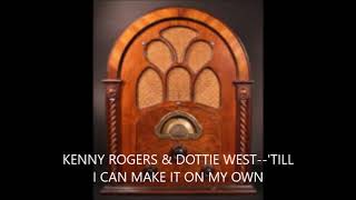 KENNY ROGERS &amp; DOTTIE WEST  &#39;TILL I CAN MAKE IT ON MY OWN