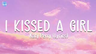 Katy Perry -  I Kissed A Girl (Lyrics)