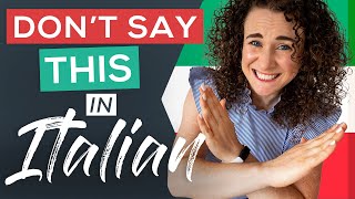 14 Things You Should NEVER Say in Italian
