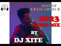 THE BEST OF KWESI ARTHUR VIDEO MIX 2023 BY DJ XITE