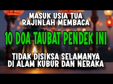 MASUK USIA TUA RAJINLAH BACA 10 DOA TAUBAT INI 🤲 TIDAK DISIKSA SELAMANYA DI ALAM KUBUR & NERAKA