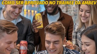 TRAINEE AMBEV: 8.5K de Salário! Dicas QUENTES para APROVAÇÃO!