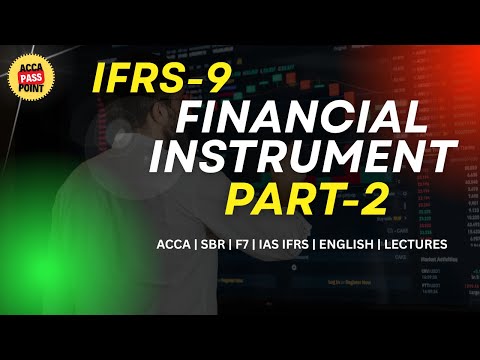ACCA | Strategic Business Reporting (SBR) | F7 | Lecture 22 | Part-2 | IFRS-9 Financial Instrument