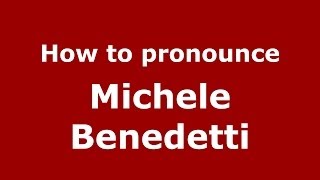 How to pronounce Michele Benedetti
