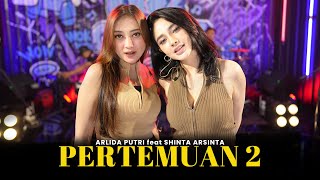 Download lagu ARLIDA PUTRI feat. SHINTA ARSINTA - PERTEMUAN 2 ( Live ) mp3