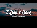 Ed Sheeran & Justin Bieber - I Don't Care (Lyrics) Ed Sheeran & Justin Bieber - I Don't Care (Lyrics)