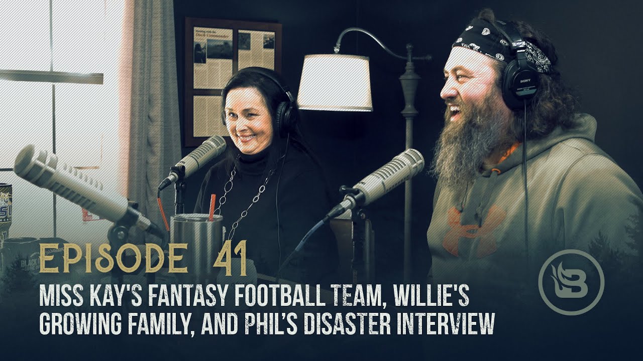 Ep 41 | Miss Kay's Fantasy Football Team, Willie's Growing Family, and Phil’s Disaster Interview