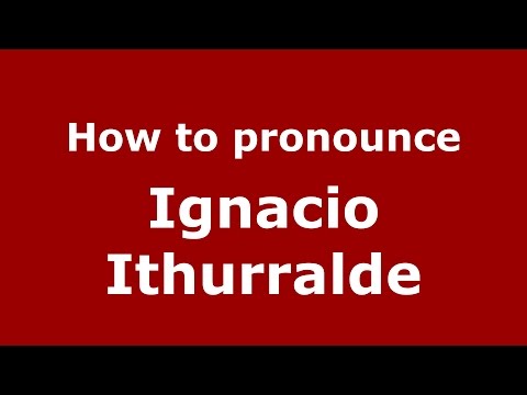 How to pronounce Ignacio Ithurralde (Spanish/Argentina) - PronounceNames.com