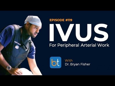 Intravascular Ultrasound (IVUS) for PAD w/ Dr. Bryan Fisher | BackTable Podcast Ep. 119