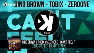 Dino Brown & Tobix vs Zeroone - I Can't Feel It - (Erik Stefler & LNDR Remix)