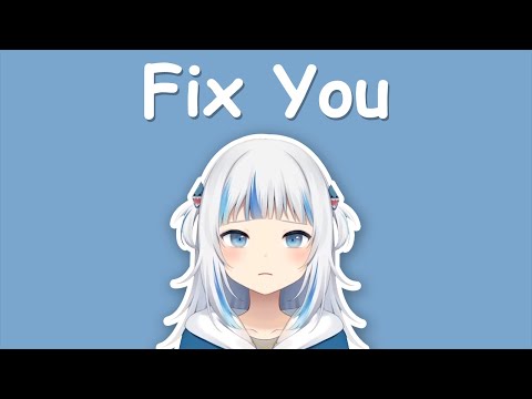 【Hololive Song / Gawr Gura Sing 唱歌】Coldplay - Fix You (Cry ver.) (with Lyrics)