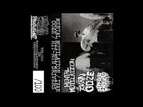 Mental Mutilation / Ivan Ooze / Hit-Run Drivers (Full Split)