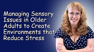 Calmer Environments for Seniors: Sensory & Communication Tips