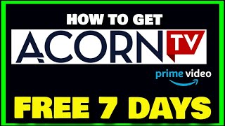 HOW TO GET ACORN TV SUBSCRIPTION CHANNEL (Amazon Prime Video Free 30 Day Trial)