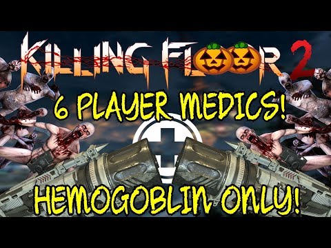 Killing Floor 2 | 6 PLAYER HEMOGOBLIN ONLY! - Medics Only Challenge!