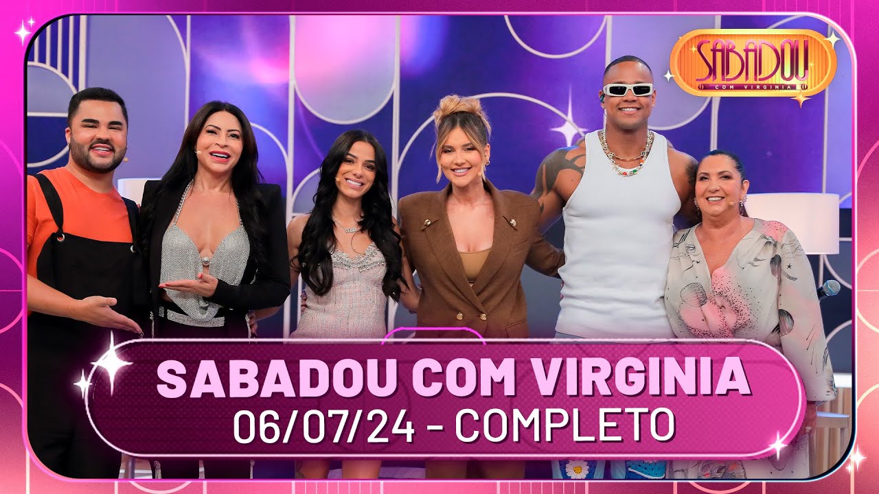 Sabadou com Virginia recebe Leo Santana, Key Alves e Sylvia Design | Sabadou com Virginia (06/07/24)