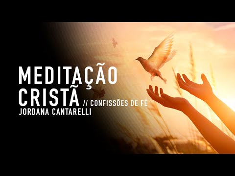 CHRISTIAN MEDITATION // FAITH CONFESSIONS AND POSITIVE AFFIRMATIONS - Jordana Cantarelli