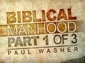 What a Man is Not - Biblical Manhood Part 1 - Paul Washer
