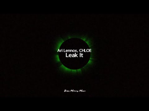 Ari Lennox, CHLÖE - Leak It (Lyrics)