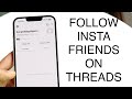 How To Follow Instagram Friends On Threads!