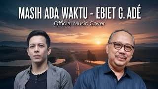 Download lagu Ebiet G. Ade - Masih Ada Waktu ( Music Cover) Lagu Legenda, Suara Mirip Ariel NOAH !! mp3