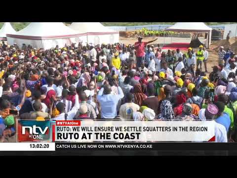 Ruto at Lunga Lunga, Mombasa: We will ensure we settle squatters in the region